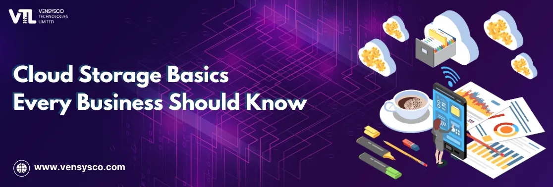 Cloud Storage Basics Every Business Should Know
