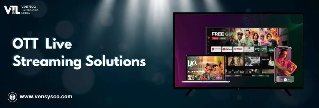OTT Live Streaming Solutions Secure OTT Platforms & Live CCTV Delivery