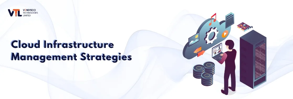 Cloud Infrastructure Management Strategies for Enterprise Growth